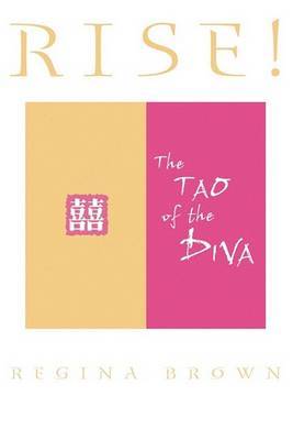 Rise! The Tao of the Diva by Regina Brown image