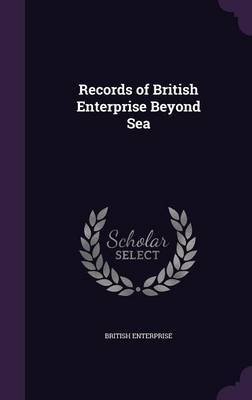 Records of British Enterprise Beyond Sea by British Enterprise image