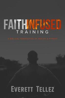 Faith-Infused Training by Everett Tellez image