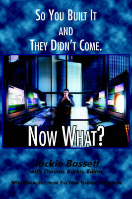 So You Built It and They Didn't Come. Now What? by Jackie Bassett image