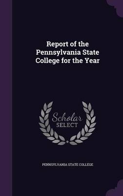 Report of the Pennsylvania State College for the Year image