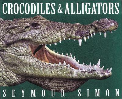 Crocodiles & Alligators by Seymour Simon