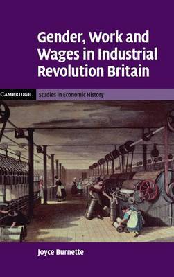 Gender, Work and Wages in Industrial Revolution Britain by Joyce Burnette image