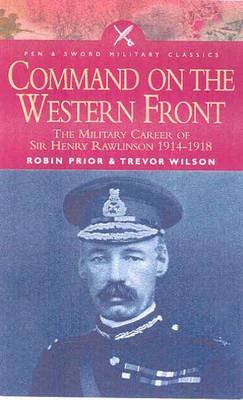 Command on the Western Front: The Military Career of Sir Henry Rawlinson 1914-1918 image