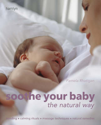 Soothe Your Baby the Natural Way by Pamela Rhatigan image