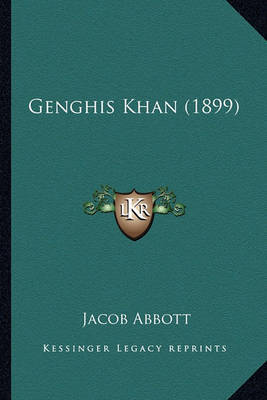 Genghis Khan (1899) Genghis Khan (1899) on Paperback by Jacob Abbott