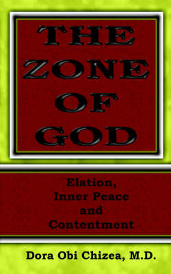 The Zone Of God (Elation, Inner Peace, Contentment) by Dora, Obi, Chizea MD image