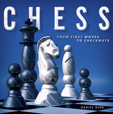 Chess: From First Moves to Checkmate by Grandmaster Daniel King (Senior Lecturer, Division of Human Resource Management, Nottingham Trent University) image