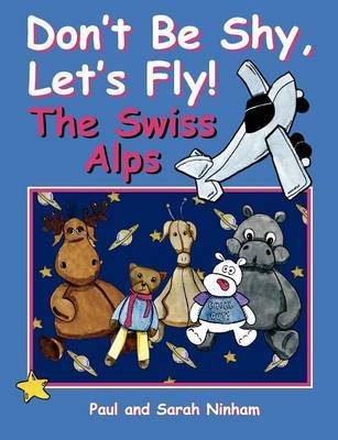 Don't Be Shy, Let's Fly! The Swiss Alps by Paul Ninham image