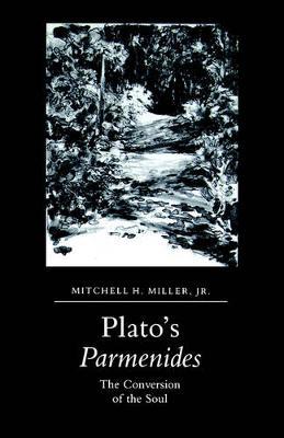 Plato's Parmenides by Mitchell H. Miller Jr.