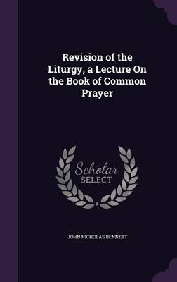 Revision of the Liturgy, a Lecture on the Book of Common Prayer image