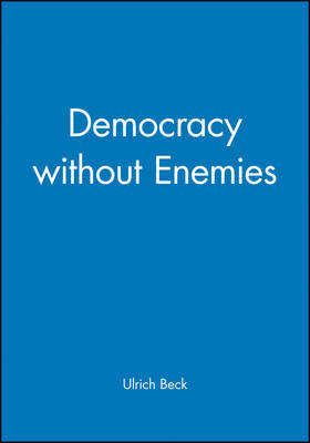 Democracy without Enemies by Ulrich Beck