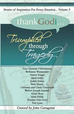 Thank God I... Triumphed Through Tragedy by John Castagnini image