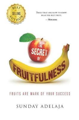 The Secret of Fruitfulness by Sunday Adelaja image