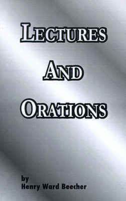 Lectures and Orations by Henry Ward Beecher image