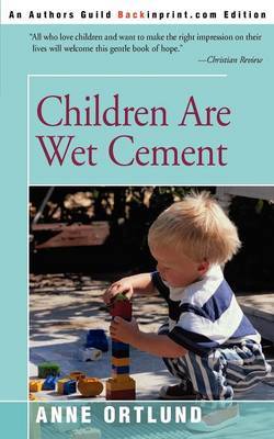 Children Are Wet Cement by Anne Ortlund image
