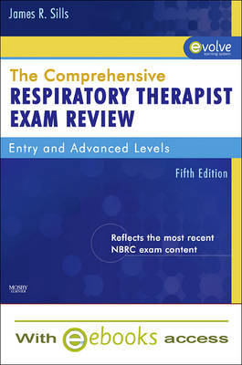 The Comprehensive Respiratory Therapist Exam Review - Text and E-Book Package: Entry and Advanced Level by James R Sills (Professor Emeritus, Former Director, Respiratory Care Program, Rock Valley College, Rockford, IL) image