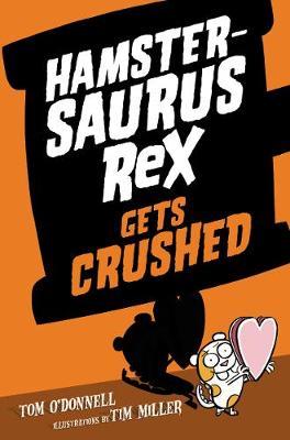 Hamstersaurus Rex Gets Crushed on Hardback by Tom O'Donnell