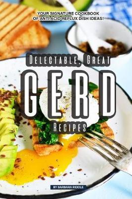 Delectable Great Gerd Recipes Barbara Riddle Book In Stock Buy Now At Mighty Ape Australia