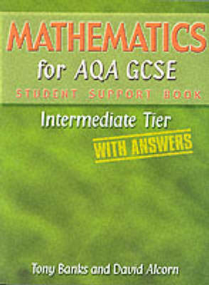 Mathematics for AQA GCSE: Intermediate Tier (with Answers): Student Support Book by Tony Banks image