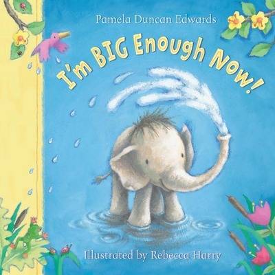 I'm Big Enough Now! by Pamela Edwards image
