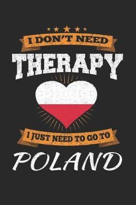 I Don't Need Therapy I Just Need To Go To Poland by Maximus Designs image