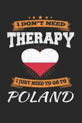 I Don't Need Therapy I Just Need To Go To Poland image