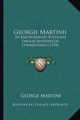 Georgii Martinii: In Bartholomaei Eustachii Tabulas Anatomicas Commentaria (1755) by George Martine image