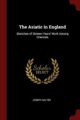The Asiatic in England by Joseph Salter image