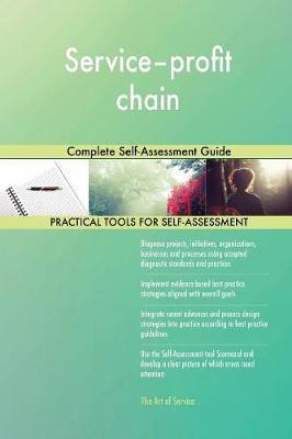 Service-profit chain Complete Self-Assessment Guide by Gerardus Blokdyk