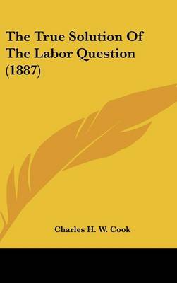 True Solution of the Labor Question (1887) image