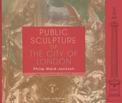 Public Sculpture of the City of London on Paperback by Philip Ward-Jackson