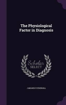 The Physiological Factor in Diagnosis by J Milner Fothergill image