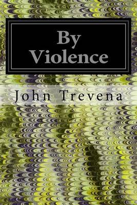 By Violence by John Trevena image