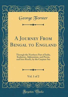 A Journey From Bengal To England Vol 1 Of 2 George - 
