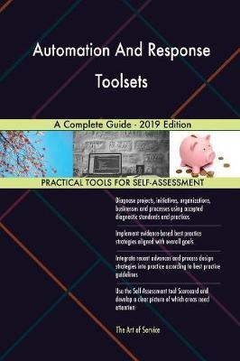 Automation And Response Toolsets A Complete Guide - 2019 Edition by Gerardus Blokdyk image