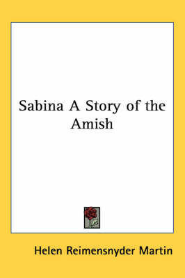 Sabina A Story of the Amish by Helen (Reimensnyder ) Martin image