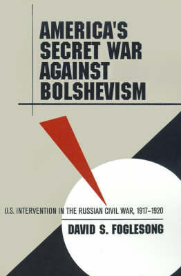 America's Secret War against Bolshevism by David S Foglesong image