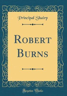 Robert Burns (Classic Reprint) by Principal Shairp image