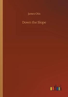Down the Slope by James Otis image