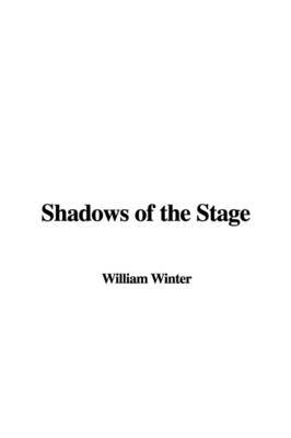 Shadows of the Stage by William Winter, MD MD image