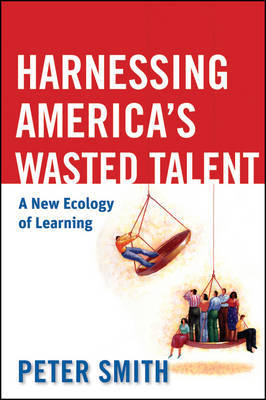 Harnessing America's Wasted Talent on Hardback by Peter Smith