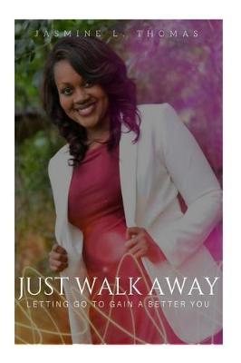 Just Walk Away by Jasmine L Thomas image