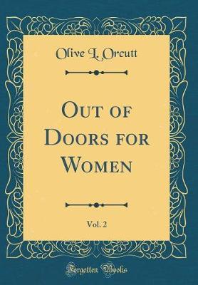 Out of Doors for Women, Vol. 2 (Classic Reprint) by Olive L Orcutt image