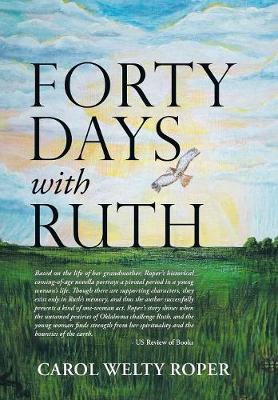 Forty Days with Ruth on Hardback by Carol Welty Roper