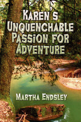 Karen's Unquenchable Passion for Adventure on Paperback by Martha Endsley