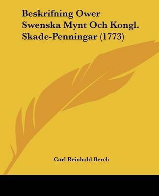 Beskrifning Ower Swenska Mynt Och Kongl. Skade-Penningar (1773) by Carl Reinhold Berch image