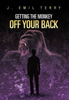 Getting The Monkey Off Your Back by J. EMIL TERRY image