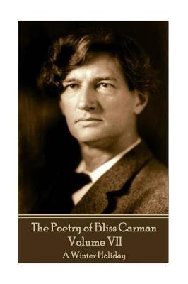 The Poetry of Bliss Carman - Volume VII by Bliss Carman image