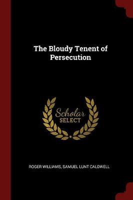 The Bloudy Tenent of Persecution by Roger Williams image